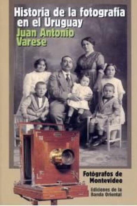 HISTORIA DE LA FOTOGRAFIA EN EL URUGUAY HISTORIA DE LA FOTOGRAFIA EN EL URUGUAY