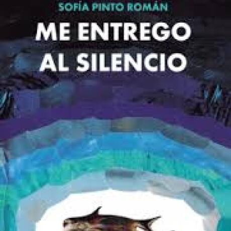 ME ENTREGO AL SILENCIO ME ENTREGO AL SILENCIO