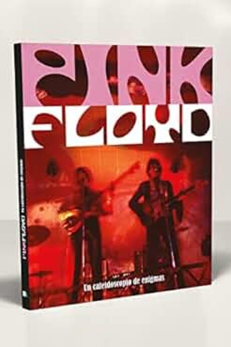 PINK FLOYD UN CALEIDOSCOPIO DE ENIGMAS PINK FLOYD UN CALEIDOSCOPIO DE ENIGMAS