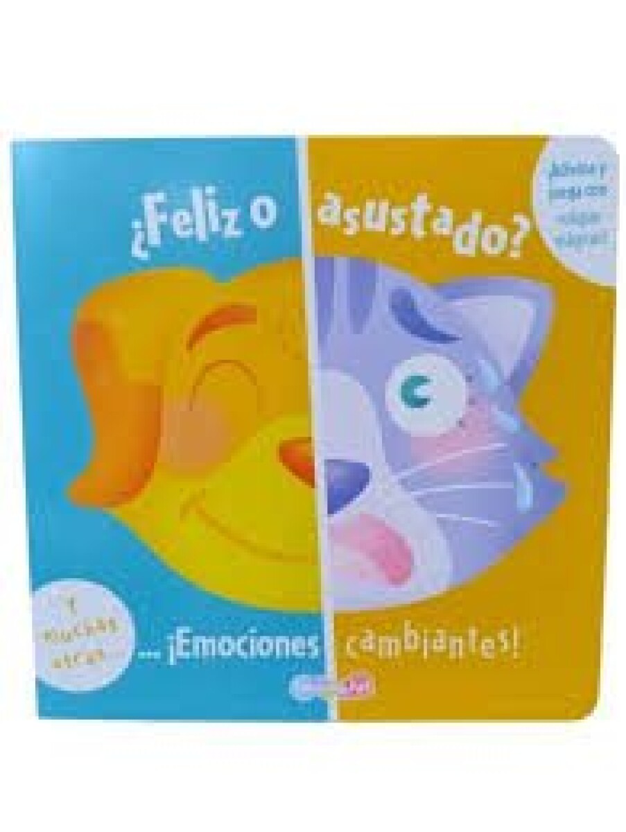 FELIZ O ASUSTADO EMOCIONES CAMBIANTES 