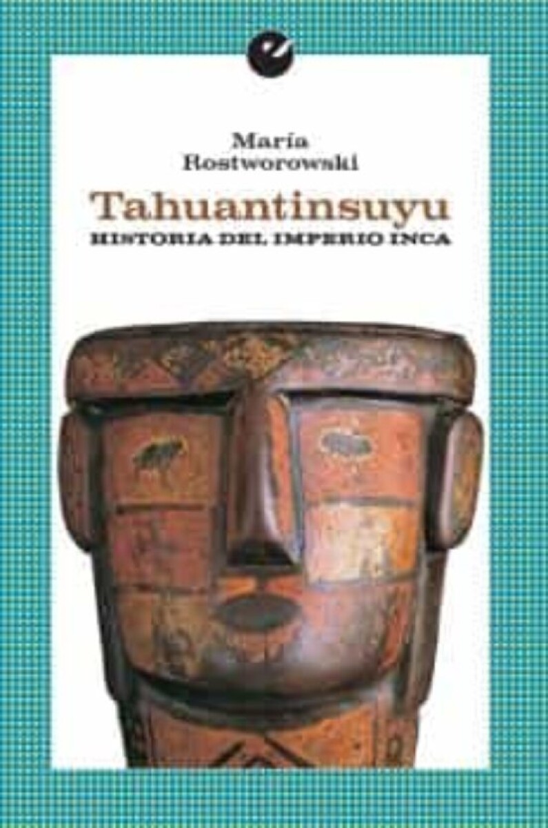 TAHUANTINSUYU. HISTORIA DEL IMPERIO INCA 