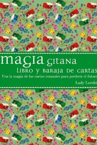 Magia Gitana: Libro Y Baraja De Cartas Magia Gitana: Libro Y Baraja De Cartas