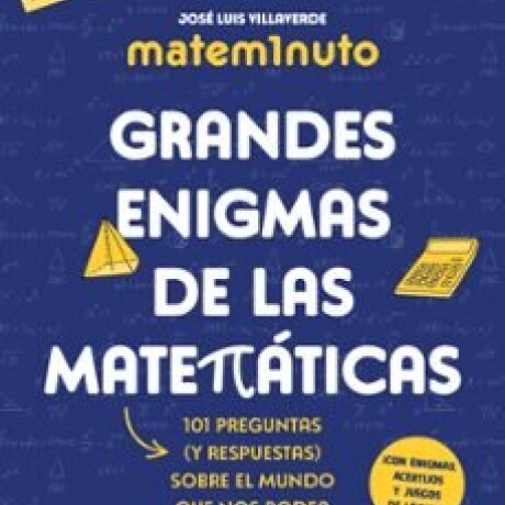 GRANDES ENIGMAS DE LAS MATEMATICAS GRANDES ENIGMAS DE LAS MATEMATICAS