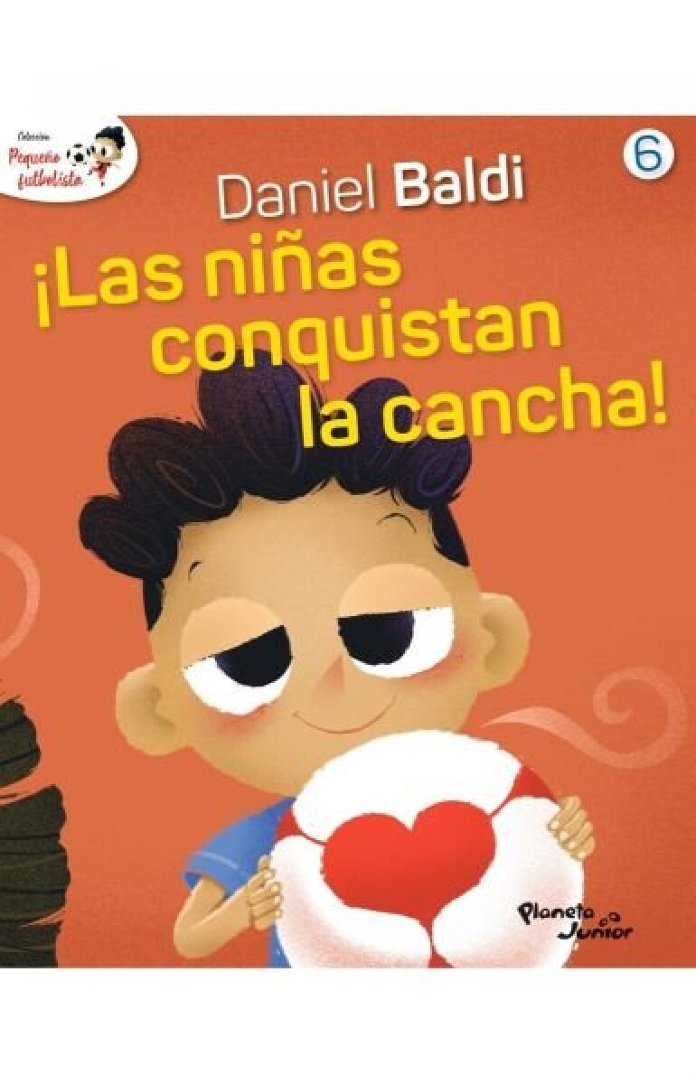 ¡LAS NIÑAS CONQUISTAN LA CANCHA! (PEQUEÑO FUTBOLISTA 6) 