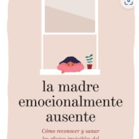 LA MADRE EMOCIONALMENTE AUSENTE LA MADRE EMOCIONALMENTE AUSENTE