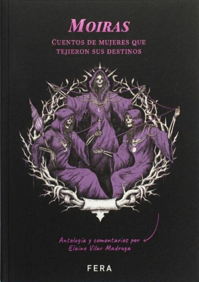 Moiras. Cuentos de mujeres que tejieron sus destinos 