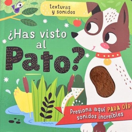 HAS VISTO AL PATO? - TOCA Y SIENTE HAS VISTO AL PATO? - TOCA Y SIENTE