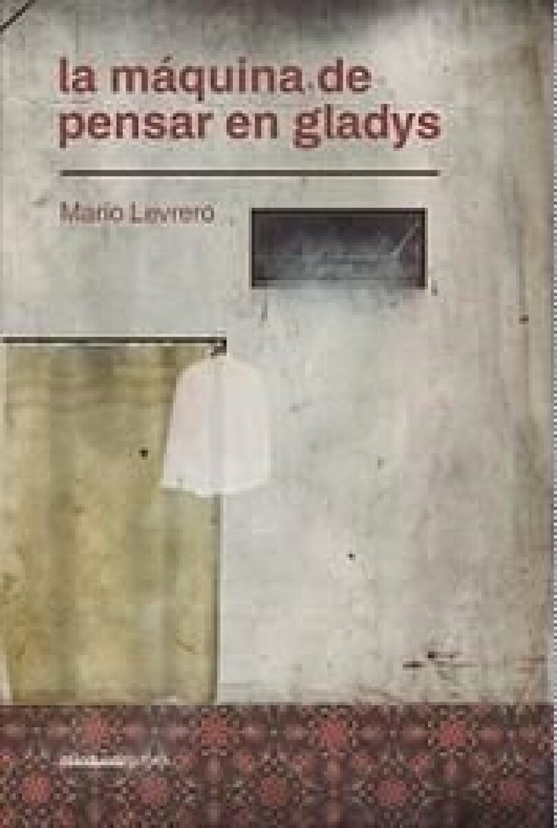 MAQUINA DE PENSAR EN GLADYS, LA 
