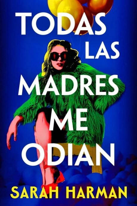 TODAS LAS MADRES ME ODIAN TODAS LAS MADRES ME ODIAN