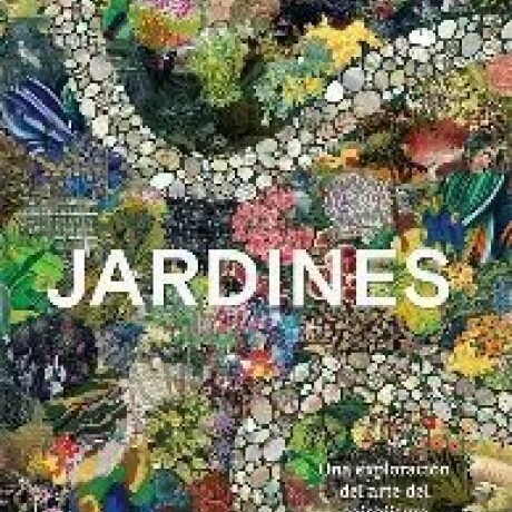 JARDINES UNA EXPLORACION DEL ARTE DEL PAISAJISMO JARDINES UNA EXPLORACION DEL ARTE DEL PAISAJISMO