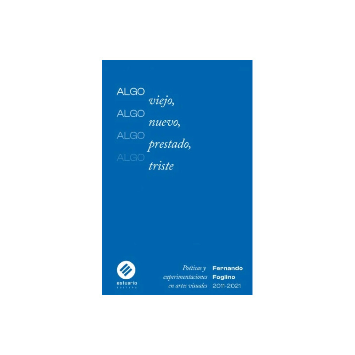 Algo viejo, algo nuevo, algo prestado, algo triste - Fernando Foglino 