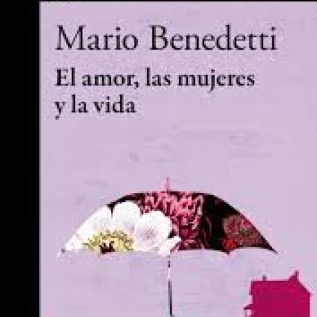AMOR, LAS MUJERES Y LA VIDA, EL AMOR, LAS MUJERES Y LA VIDA, EL