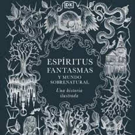 ESPIRITUS FANTASMAS Y MUNDO SOBRENATURAL ESPIRITUS FANTASMAS Y MUNDO SOBRENATURAL