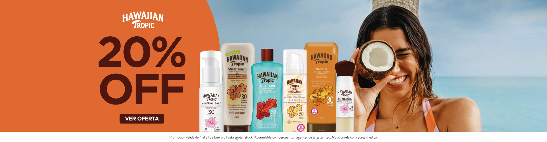 Hawaiian Tropic, 20% off.