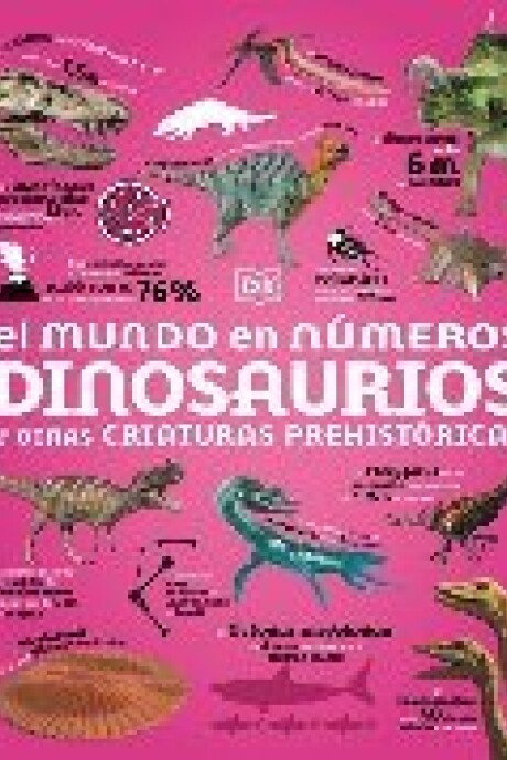 EL MUNDO EN NUMEROS. DINOSAURIOS Y OTRAS CRIATURAS PREHISTORICAS EL MUNDO EN NUMEROS. DINOSAURIOS Y OTRAS CRIATURAS PREHISTORICAS