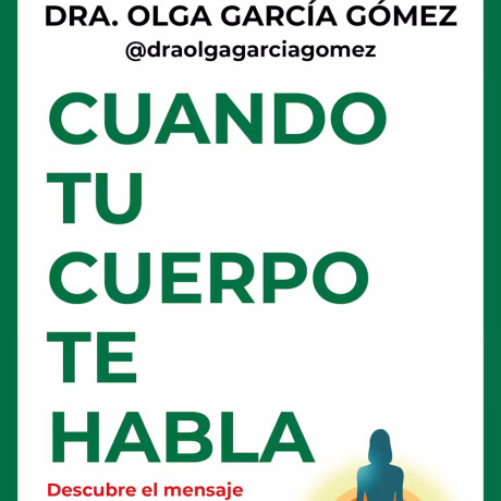 CUANDO TU CUERPO TE HABLA CUANDO TU CUERPO TE HABLA