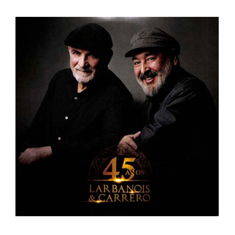 Larbanois & Carrero - 45 Aã±os - Vinilo Larbanois & Carrero - 45 Aã±os - Vinilo