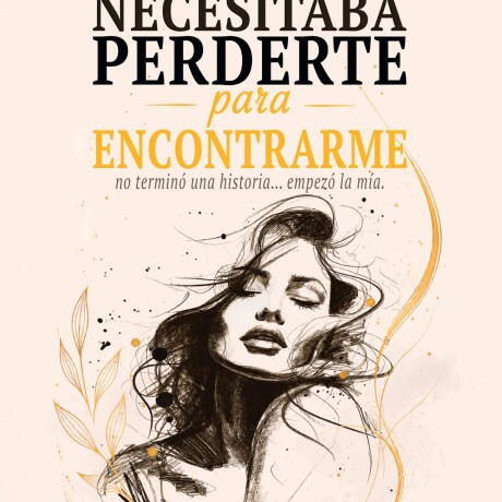 NECESITABA PERDERTE PARA ENCONTRARME NECESITABA PERDERTE PARA ENCONTRARME