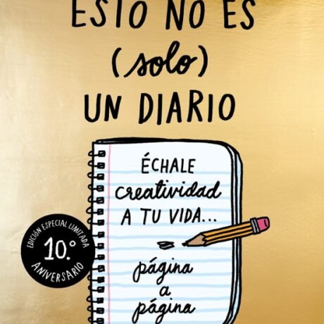 ESTO NO ES (SOLO) UN DIARIO (EDICI N 10. ANIVERSARIO) ESTO NO ES (SOLO) UN DIARIO (EDICI N 10. ANIVERSARIO)