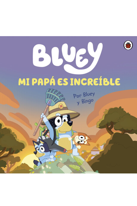 BLUEY MI PAPA ES INCREIBLE BLUEY MI PAPA ES INCREIBLE