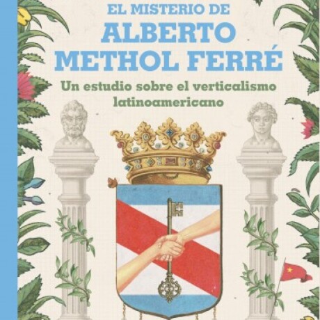 MISTERIO DE ALBERTO METHOL FERRE EL MISTERIO DE ALBERTO METHOL FERRE EL