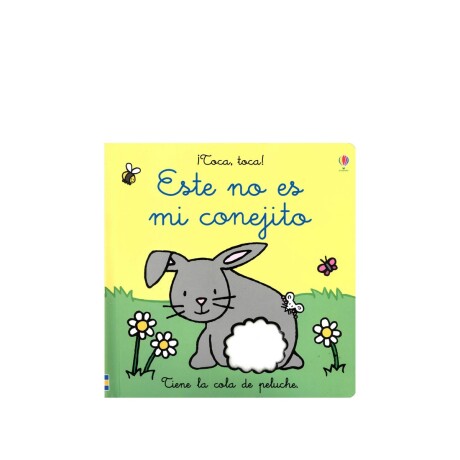 ESTE NO ES MI CONEJITO ¡TOCA TOCA! ESTE NO ES MI CONEJITO ¡TOCA TOCA!