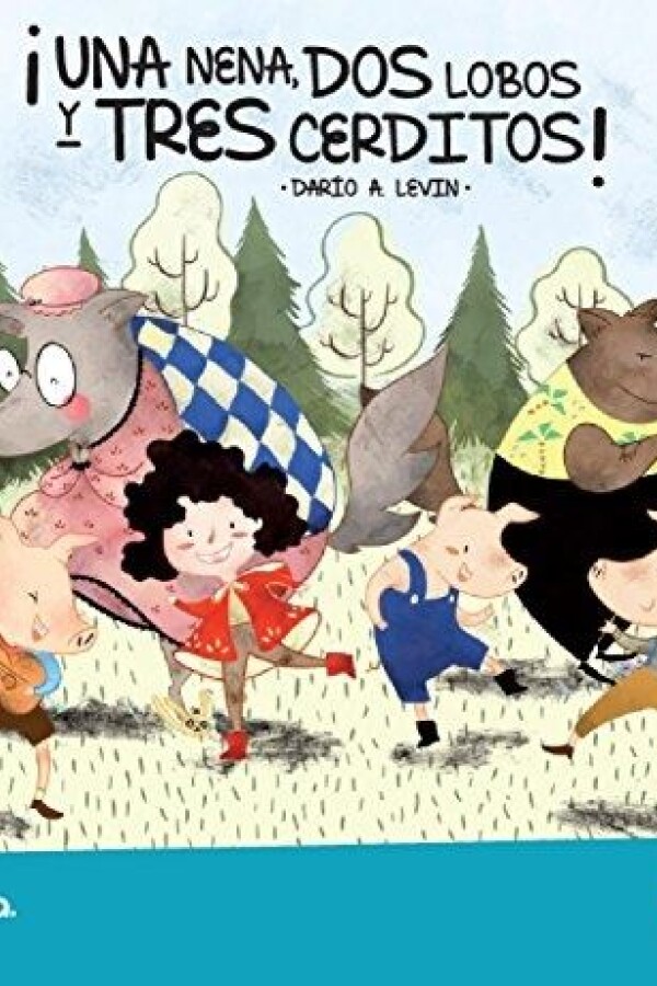 ¡una Nena, Dos Lobos Y Tres Cerdos! ¡una Nena, Dos Lobos Y Tres Cerdos!