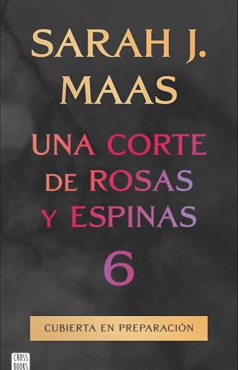 PRE-VENTA - Una corte de rosas y espinas ACOTAR 06 / Entregas a partir del 15/11 PRE-VENTA - Una corte de rosas y espinas ACOTAR 06 / Entregas a partir del 15/11