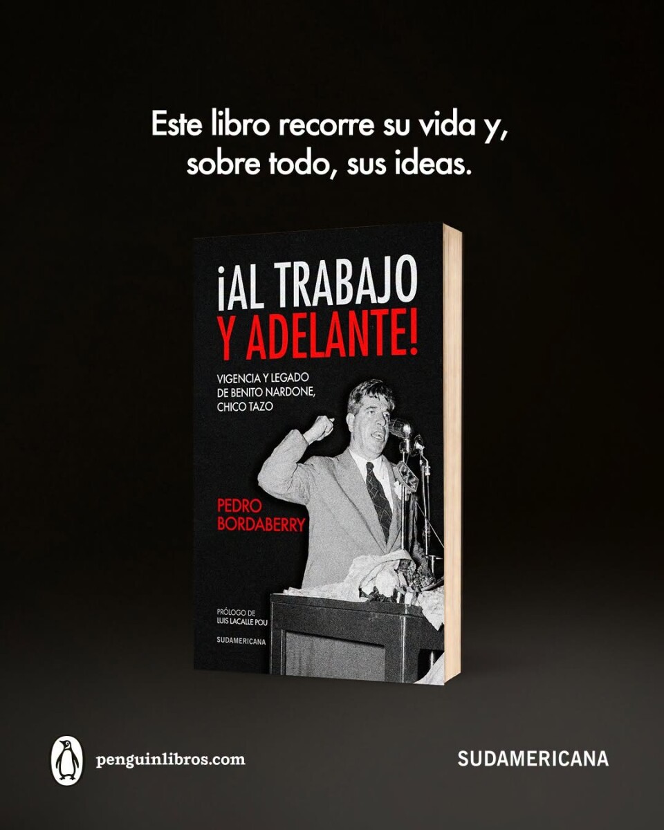 AL TRABAJO Y ADELANTE - VIGENCIA Y LEGADO DE BENITO NARDONE CHICO TAZO 