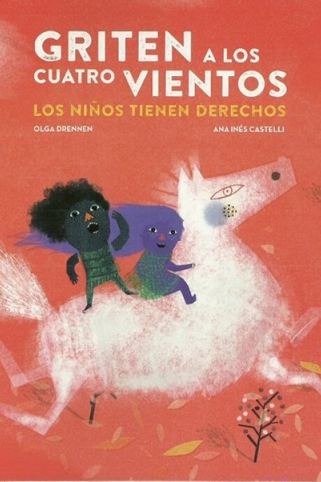 GRITEN A LOS CUATRO VIENTOS. LOS NIÑOS TIENEN DERECHOS GRITEN A LOS CUATRO VIENTOS. LOS NIÑOS TIENEN DERECHOS