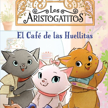 EL CAFÉ DE LAS HUELLITAS (LOS ARISTOGATITOS ) EL CAFÉ DE LAS HUELLITAS (LOS ARISTOGATITOS )
