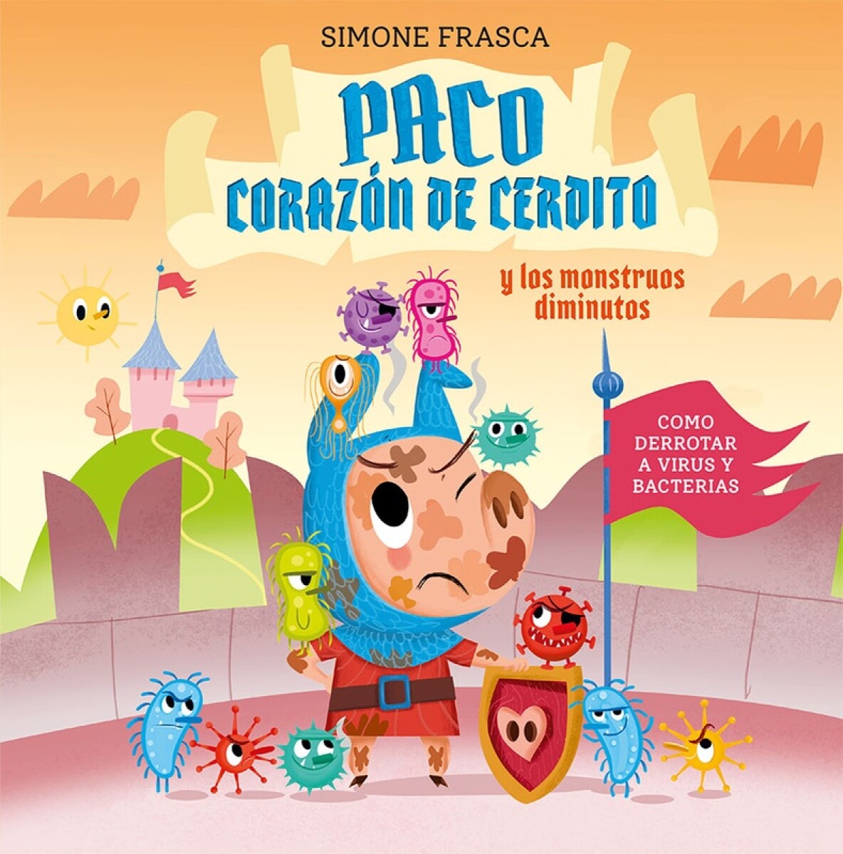 Paco, Corazon De Cerdito Y Los Monstruos Diminutos 