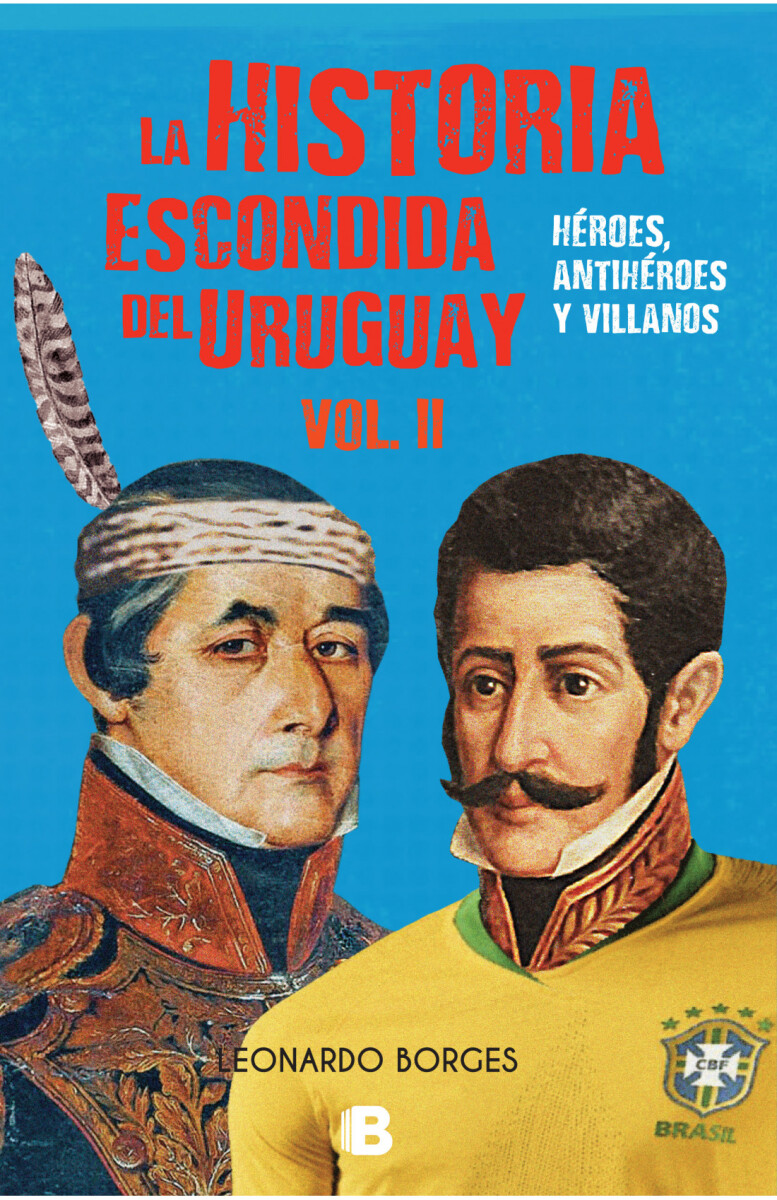 LA HISTORIA ESCONDIDA DEL URUGUAY VOL. II 