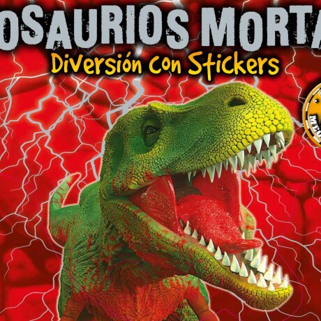 DIVERSION CON STICKERS: DINOSAURIOS MORTALES DIVERSION CON STICKERS: DINOSAURIOS MORTALES
