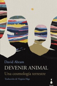 Devenir Animal. Una Cosmología Terrestre Devenir Animal. Una Cosmología Terrestre