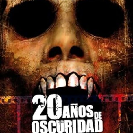 20 AÑOS DE OSCURIDAD EL CINE DE TERROR DEL NUEVO SIGLO 2001 2020 20 AÑOS DE OSCURIDAD EL CINE DE TERROR DEL NUEVO SIGLO 2001 2020