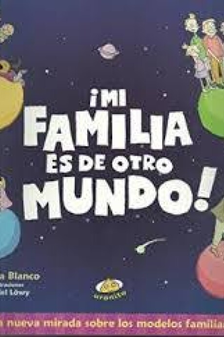 MI FAMILIA ES DE OTRO MUNDO MI FAMILIA ES DE OTRO MUNDO