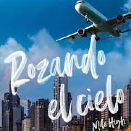 ROZANDO EL CIELO ROZANDO EL CIELO