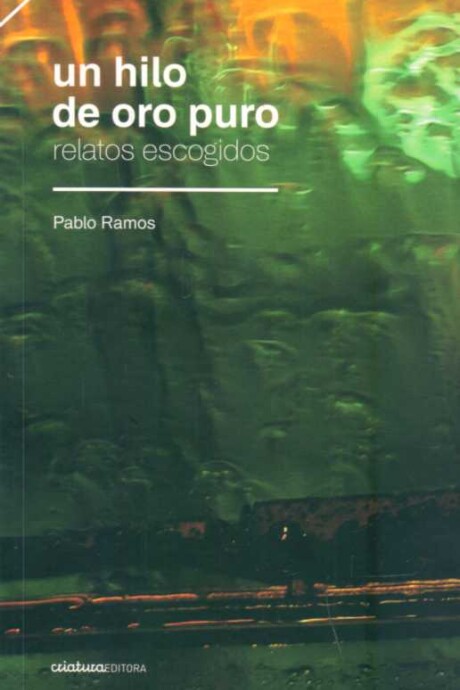 HILO DE ORO PURO, UN. RELATOS ESCOGIDOS HILO DE ORO PURO, UN. RELATOS ESCOGIDOS