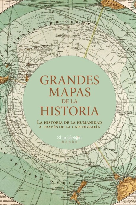 GRANDES MAPAS DE LA HISTORIA GRANDES MAPAS DE LA HISTORIA