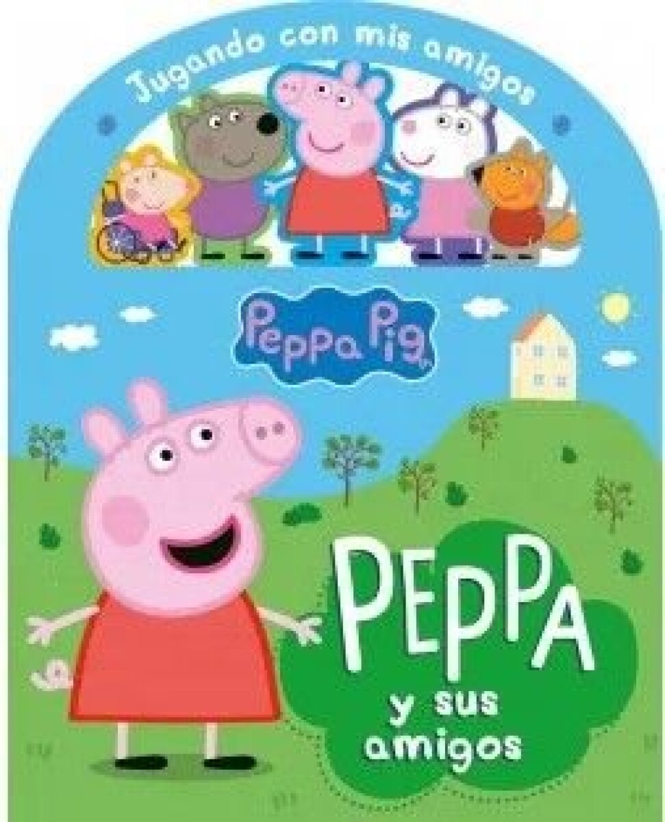 JUGANDO CON MIS AMIGOS: PEPPA PIG 