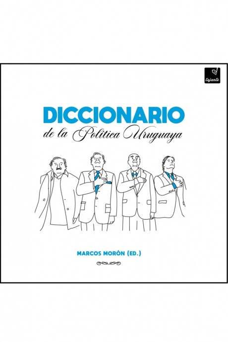 DICCIONARIO DE LA POLITICA URUGUAYA DICCIONARIO DE LA POLITICA URUGUAYA