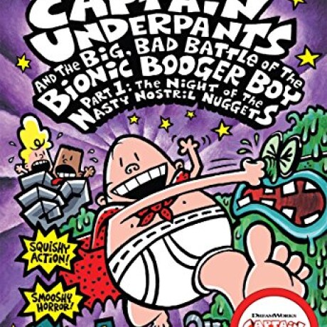 CAPTAIN UNDERPANTS AND THE BIG BAD BATTLE OF THE BOINC BOOGER BOY PART 1 CAPTAIN UNDERPANTS AND THE BIG BAD BATTLE OF THE BOINC BOOGER BOY PART 1