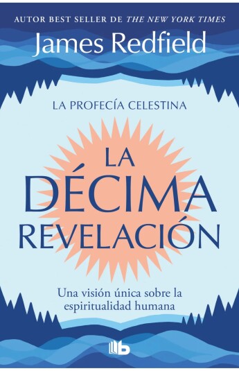 La Décima Revelación. La Profecía Celestina 02 La Décima Revelación. La Profecía Celestina 02
