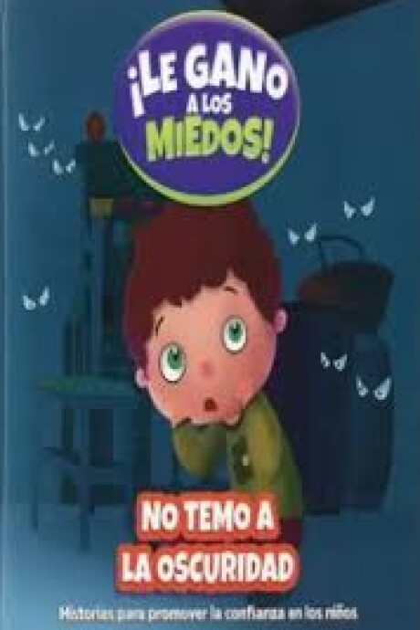 LE GANO A LOS MIEDOS - NO TEMO A LA OSCURIDAD LE GANO A LOS MIEDOS - NO TEMO A LA OSCURIDAD
