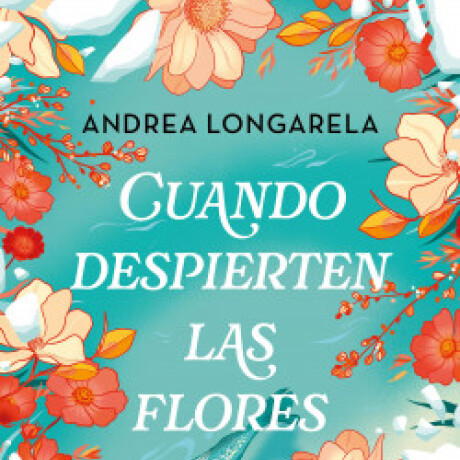CUANDO DESPIERTEN LAS FLORES CUANDO DESPIERTEN LAS FLORES