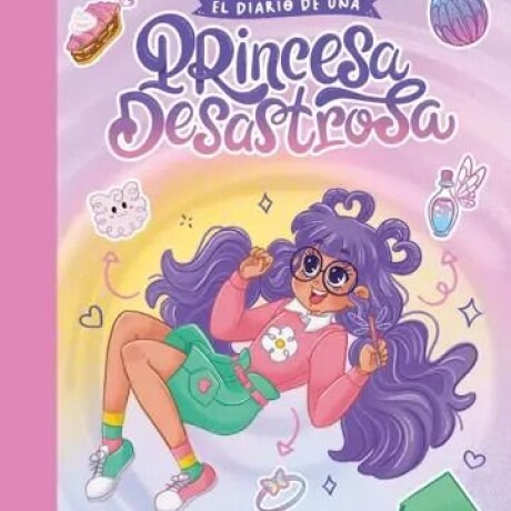 EL DIARIO DE UNA PRINCESA DESASTROSA EL DIARIO DE UNA PRINCESA DESASTROSA