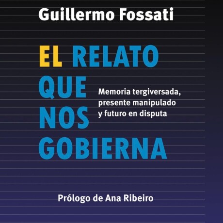 RELATO QUE NOS GOBIERNA, EL RELATO QUE NOS GOBIERNA, EL
