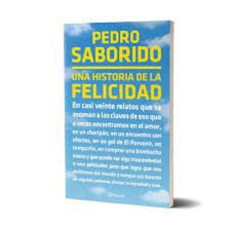 UNA HISTORIA DE LA FELICIDAD UNA HISTORIA DE LA FELICIDAD