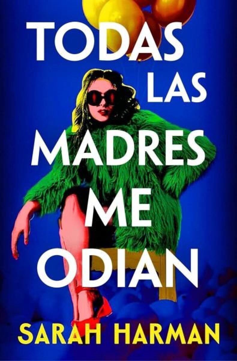 TODAS LAS MADRES ME ODIAN 